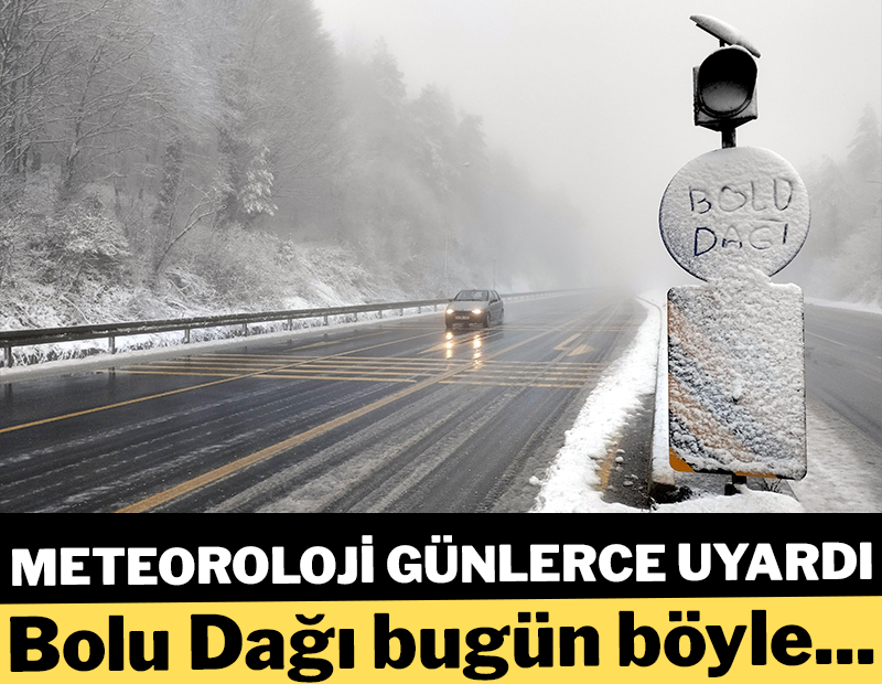 Meteoroloji günlerce uyarmıştı: Bolu Dağı bugün bu durumda