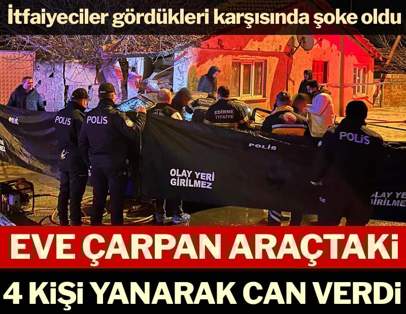 Edirne'de kaza sonrası araç alev aldı, 4 kişi feci şekilde can verdi