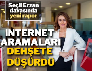 Seçil Erzan davasında yeni rapor! İnternet aramaları şoke etti