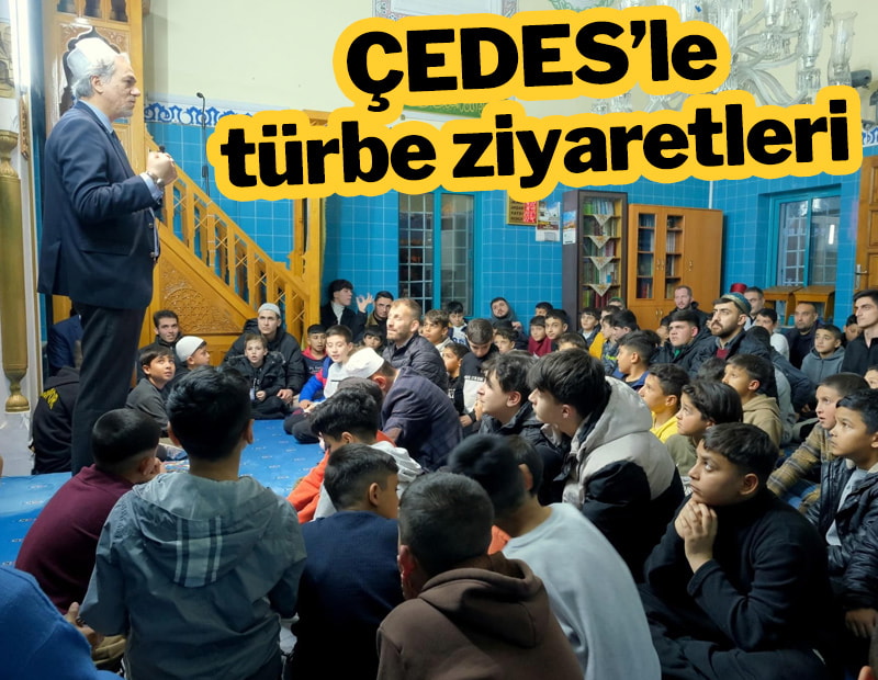 ÇEDES’le türbe ziyaretleri