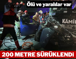 İzmir'de feci kaza: 200 metre sürükledi