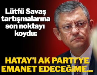 Özgür Özel: 1 Nisan günü Hatay’ı AK Parti'ye emanet edeceğime...