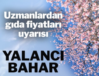 İstanbul’da yalancı bahar... Gıda fiyatları için uyarı