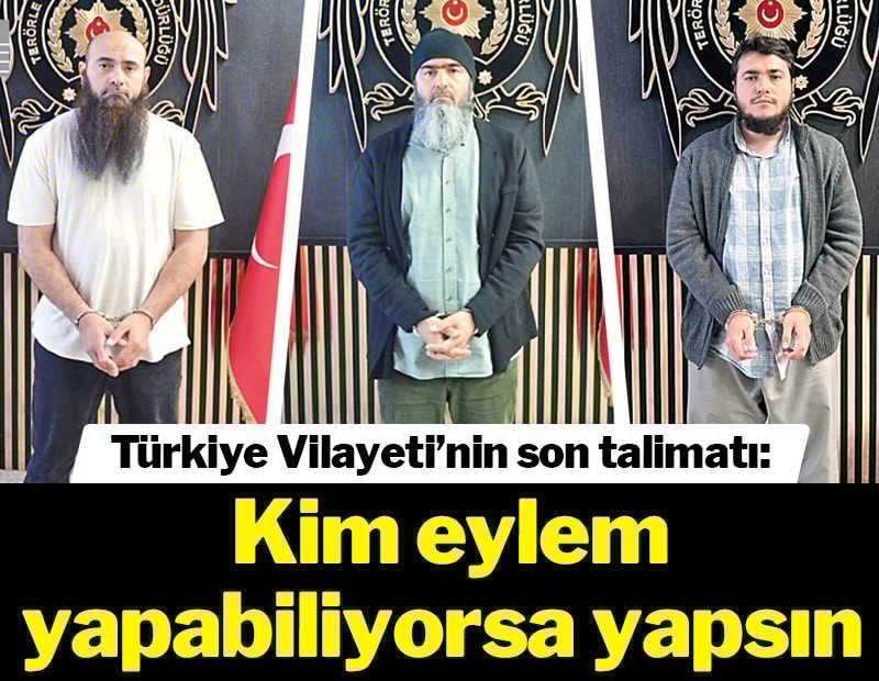 Türkiye Vilayeti’nin son talimatı: Kim eylem yapabiliyorsa yapsın