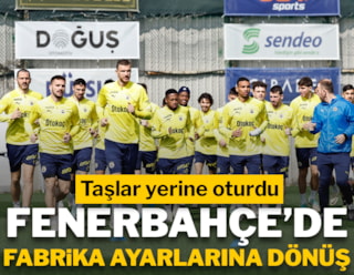 Fenerbahçe fabrika ayarlarına dönüyor