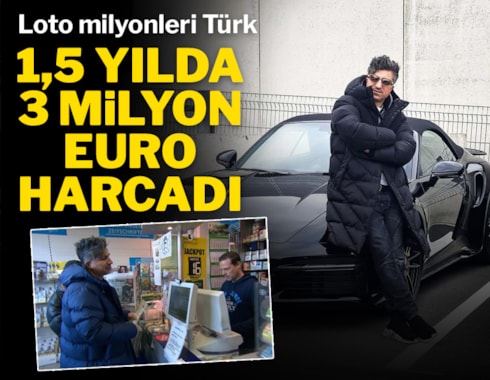 Loto milyoneri Türk 1,5 yılda 3 milyon Euro harcadı