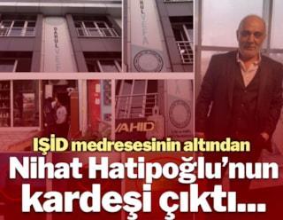 IŞİD medresesinin altından Nihat Hatipoğlu’nun kardeşi çıktı!