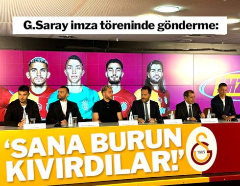 Galatasaray'da imza töreni: Sana burun kıvırdılar!