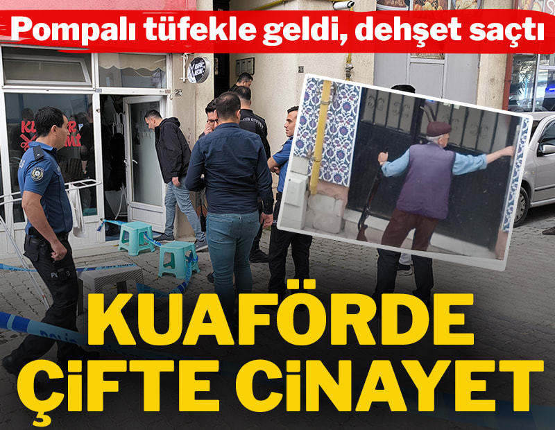 Kuaförde pompalı dehşeti: 2 kişi öldürüldü