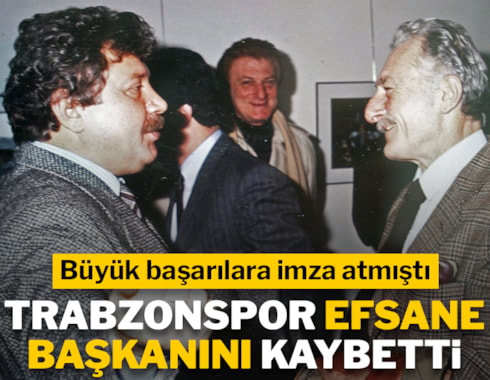 Trabzonspor efsane başkanını kaybetti