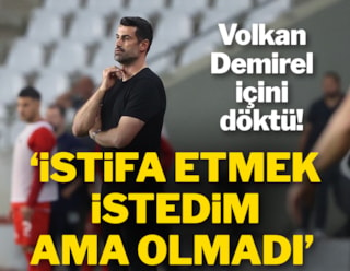 Hatayspor'un hocası Volkan Demirel: İstifa etmek istedim ama olmadı!