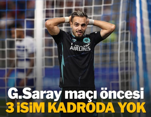 Galatasaray maçı öncesi 3 isim kadroya alınmadı