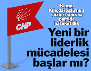 CHP’de yeni bir liderlik mücadelesi başlar mı?