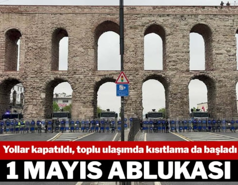 İstanbul'da 1 Mayıs ablukası...