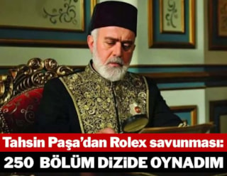 Tahsin Paşa'dan Rolex savunması