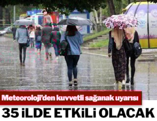 Meteoroloji'den 35 ile kuvvetli sağanak yağış uyarısı