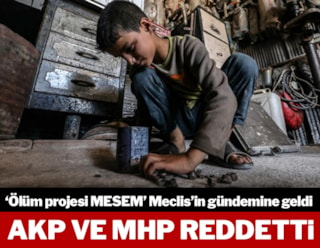 MESEM'lerdeki iş cinayetleriyle ilgili öneriye AKP ve MHP'den ret