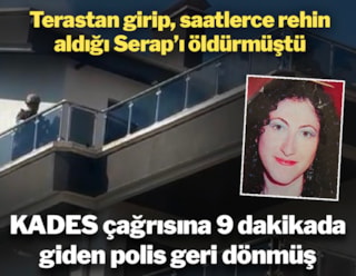Serap Doğan cinayetinde detaylar: KADES çağrısıyla giden polis geri dönmüş
