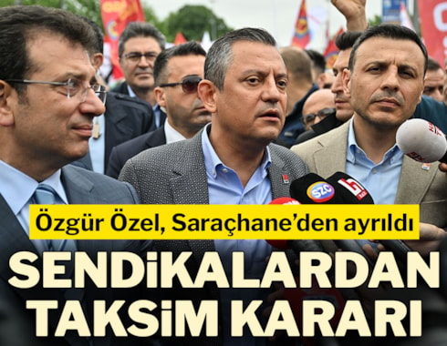 Özgür Özel Saraçhane'den ayrıldı, sendikalar Taksim'e yürümeyecek