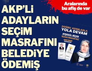 AKP’li adayların seçim masrafını belediye ödemiş