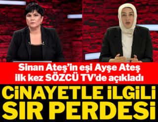 Ayşe Ateş, Sinan Ateş iddianamesinin bilinmeyenlerini anlattı