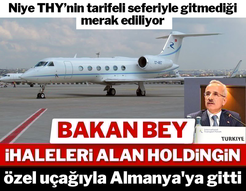 Ulaştırma Bakanı Almanya’ya holding uçağıyla gidip-geldi!