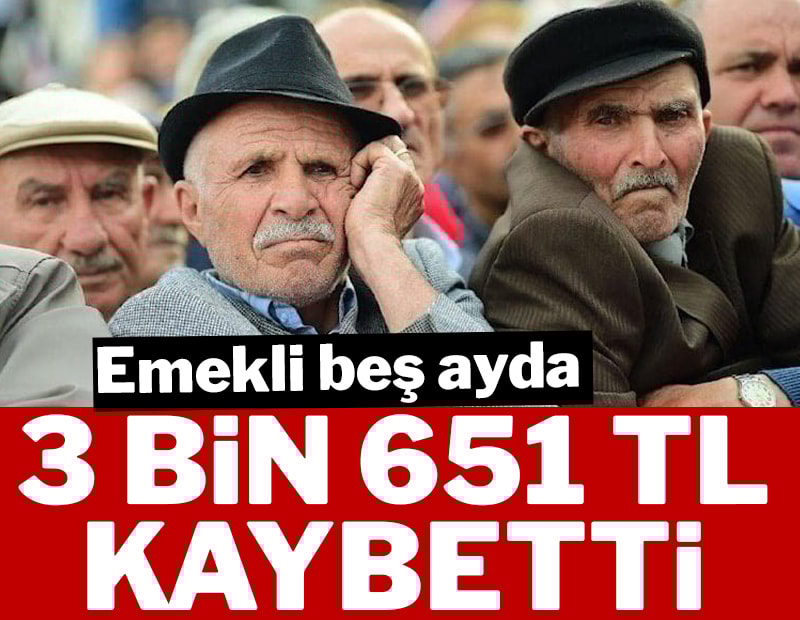 Emekli 5 ayda 3.651 TL kaybetti