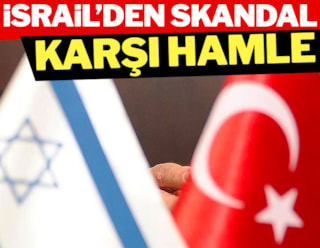 İsrail'den Türkiye hamlesi