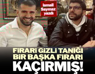 Firari gizli tanığı, bir başka firari kaçırmış!