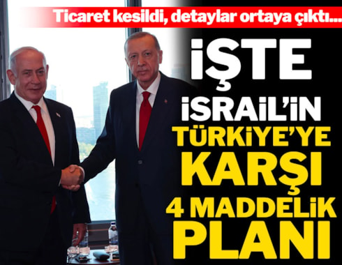 İsrail'le ticareti kesen Türkiye'ye karşı hazırladıkları planın detayları ortaya çıktı