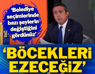 Fenerbahçe Başkanı Ali Koç: Böcekleri ezeceğiz!