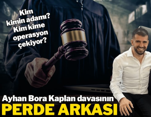 Ayhan Bora Kaplan davasının perde arkası