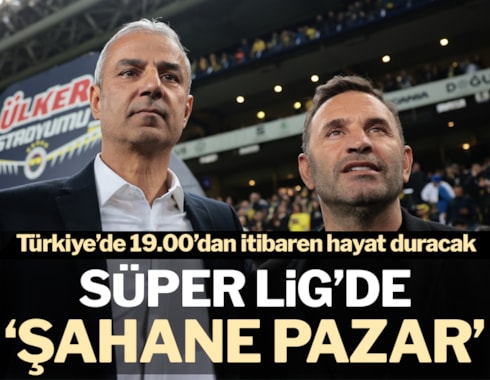 Süper Lig'de 'şahane pazar': 19.00'da hayat duracak