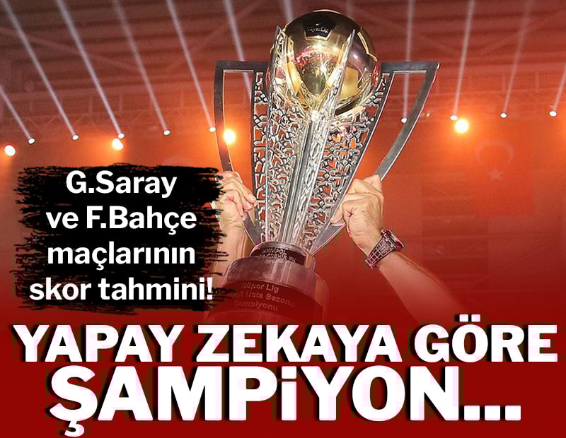 Yapay zekadan Süper Lig için şampiyonluk tahmini: Motive olacaklar!