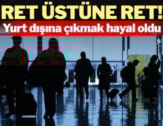 Vizeye başvuranlara Avrupa'dan ret üstüne ret...