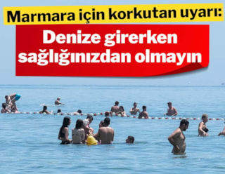Marmara'da korkutan manzara! Denize girerken bir daha düşünün