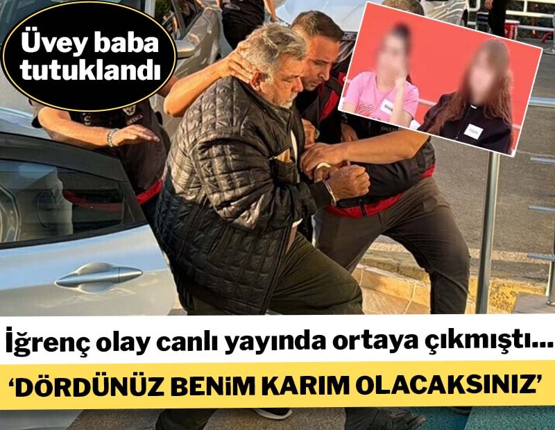 İğrenç olay canlı yayında ortaya çıkmıştı! Üvey baba tutuklandı: "Dördünüz de benim karım olacaksınız"