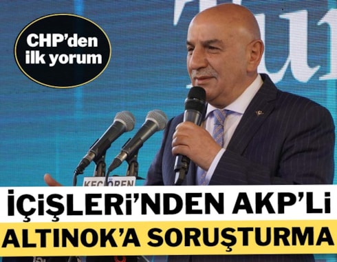CHP'den AKP'li Turgut Altınok hakkında başlatılan soruşturmaya ilk yorum