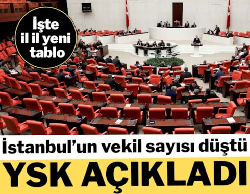 YSK açıkladı: İstanbul'un vekil sayısı düştü... İşte il il yeni tablo