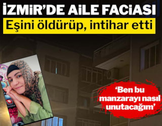 İzmir'de aile faciası: Eşini öldürüp, intihar etti