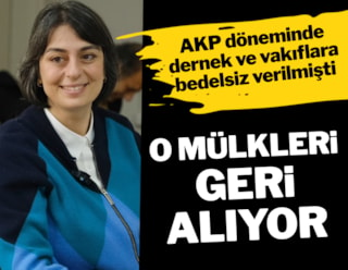 Sinem Dedetaş, AKP döneminde vakıflara bedelsiz verilen 25 taşınmazı geri alıyor