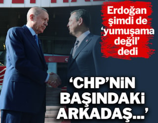 Erdoğan: CHP'nin başındaki arkadaş...