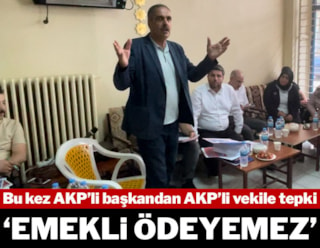 AKP'li başkandan AKP'li vekile tepki: Emekli ödeyemez