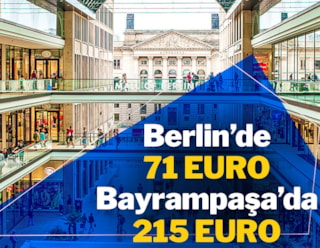 Berlin'de 71 Euro Bayrampaşa'da 215 Euro