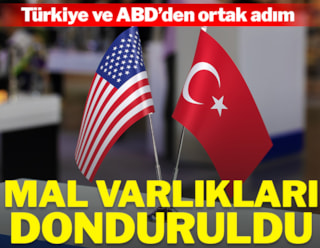Türkiye ve ABD’den ortak adım: Mal varlıkları donduruldu