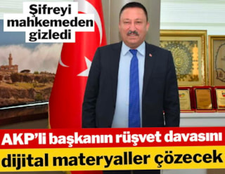 AKP’li başkanın rüşvet davasını dijital materyaller çözecek