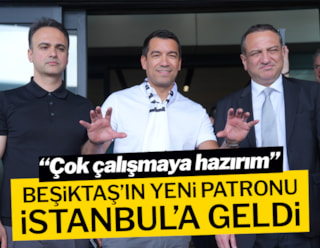 Beşiktaş'ın yeni patronu İstanbul'da!