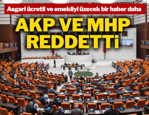 Asgari ücretli ve emekliye kötü bir haber daha! AKP ve MHP reddetti