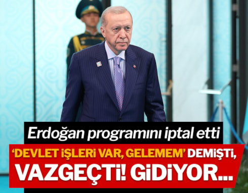 Erdoğan 'devlet işleri var' demişti, vazgeçti: Gidiyor...
