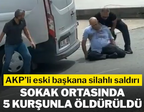 AKP'li eski başkan sokak ortasında öldürüldü